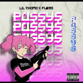 Pussys by Lil Chomo