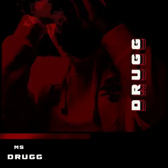 DRUGG by MS