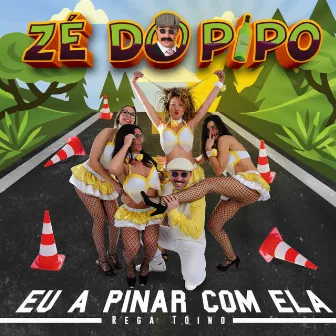 Eu a Pinar Com Ela (Rega Tóino) by Zé do Pipo