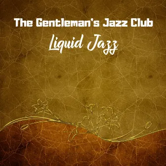 Liquid Jazz by The Gentleman's Jazz Club