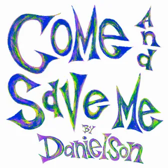 Come and Save Me (Nine-Fruit Edition) by Danielson