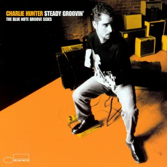 Steady Groovin' by Charlie Hunter