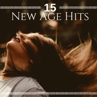 15 New Age Hits - Peaceful, Relaxing Music to Calm Mind & Body, Relieve Stress and Muscle Tension by Unknown Artist