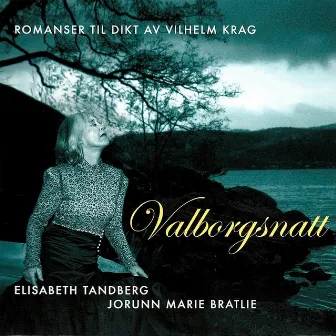 Valborgsnatt — Romanser til dikt av Vilhelm Krag by Jorunn Marie Bratlie