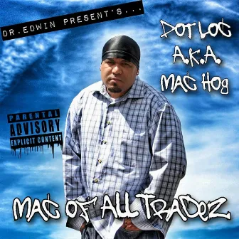 Mac of All Tradez by Dot Loc A.K.A. Mac Hog