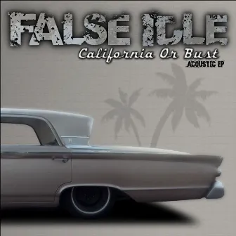 California Or Bust by False Idle