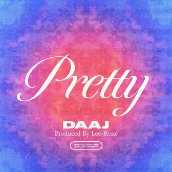 Pretty by DAAJ