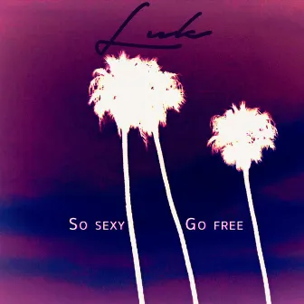 So Sexy Go Free by Luku