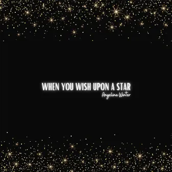 When You Wish Upon A Star by Angelina Winter