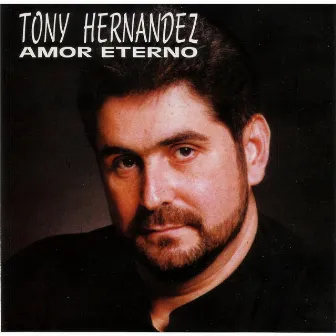 Amor Eterno by Tony Hernandez