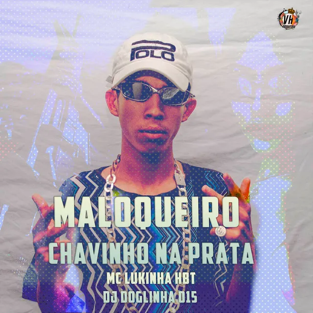 Maloqueiro Chavinho na Prata