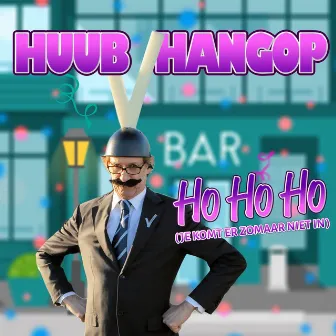 Ho Ho Ho (Je Komt Er Zomaar Niet In) by Huub Hangop