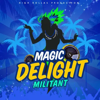 Magic Delight by Militant