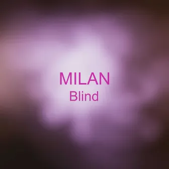 Blind by MILAN