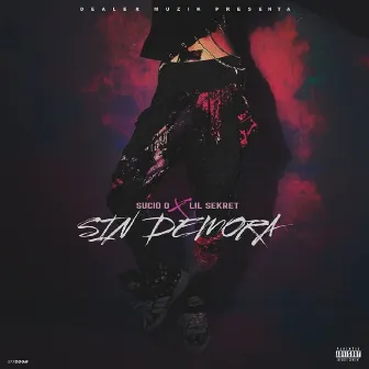 Sin Demora by Lil Sekret