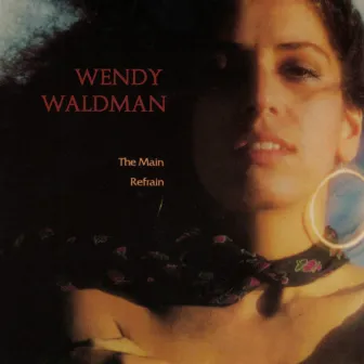 The Main Refrain by Wendy Waldman