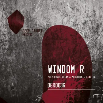 Polyphonic Dreams / Monophonic Reality by Windom R