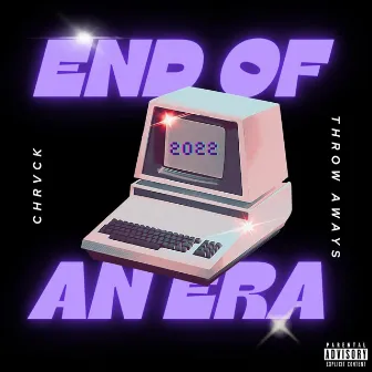 End of an Era : 2022 Edition by Chrvck