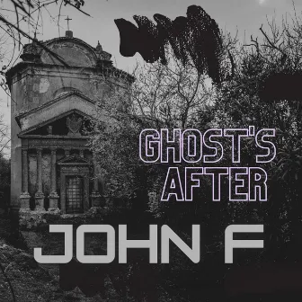 Ghost's After by John F