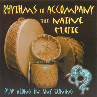 Rhythms to Accompany: The Native Flute by Stephen DeRuby