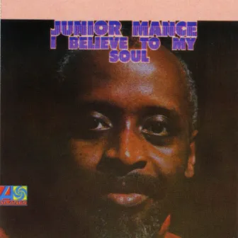 I Believe To My Soul by Junior Mance