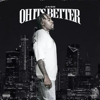 Oh Its Better by Jase