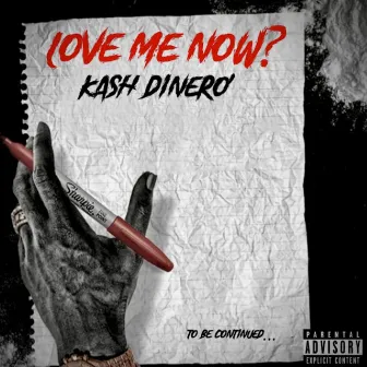 Love Me Now by Kash Dinero'