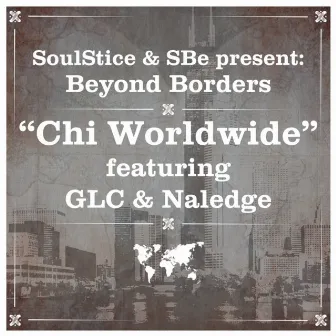 Chi Worldwide Remix (feat. Naledge from Kidz In the Hall & GLC) by SoulStice