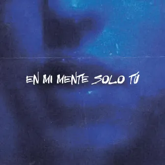 EN MI MENTE SOLO TÚ by LaftØne