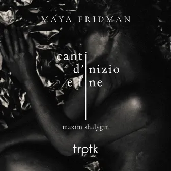 Shalygin: Canti d'inizio e fine by Maya Fridman