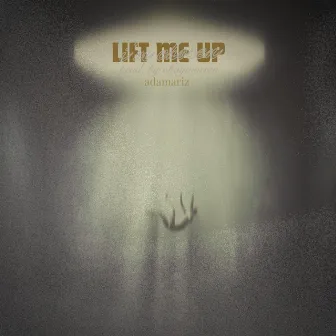 LIFT ME UP (I'M CHOSEN) by adamariz