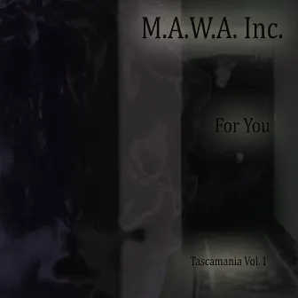 Tascamania Vol. 1 - For You by M.A.W.A. Inc.