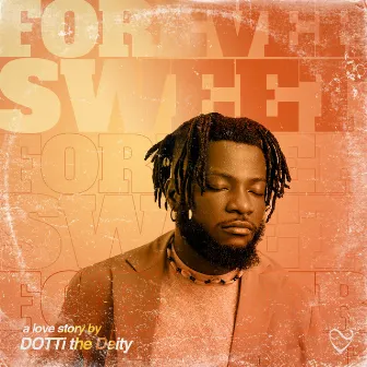 Forever Sweet by DOTTi The Deity