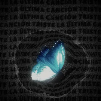 la última canción triste by QuixSmell