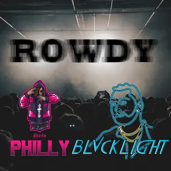 Rowdy by Young Philly K