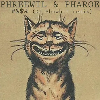 #&$% (DJ Showbot Remix) by Phreewil + Pharoe