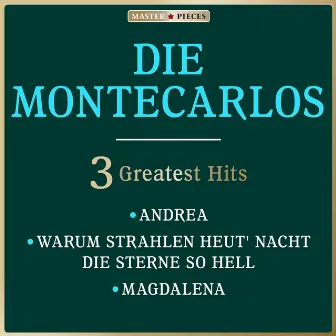 Masterpieces Presents Die Montecarlos: 3 Greatest Hits by Die Montecarlos