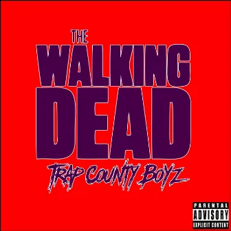 The Walking Dead by Trap County Boyz