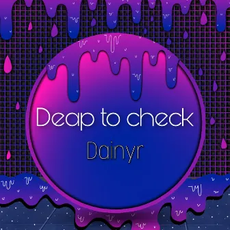 Deep To Check by Dainyr