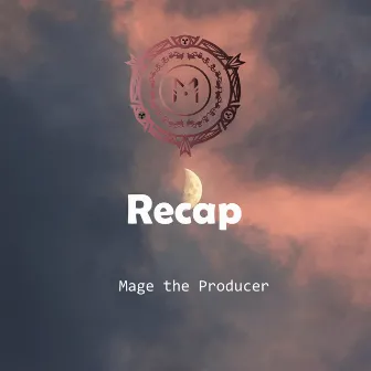 Recap by Mage the Producer