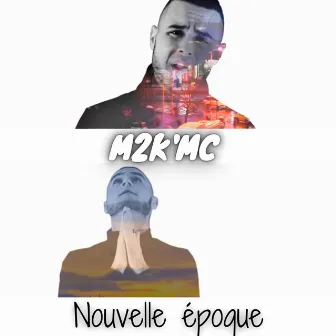 Nouvelle époque by M2K'Mc