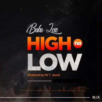 High na Low by Baba Levo