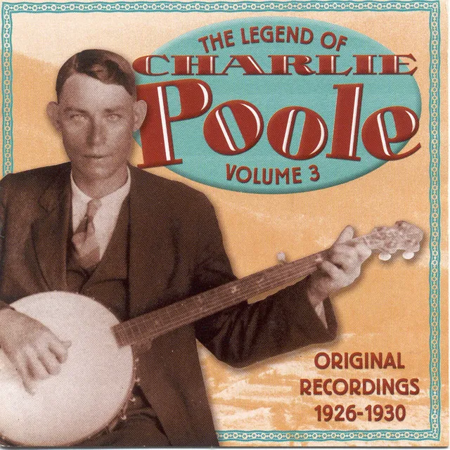 The Legend Of Charlie Poole Volume 3