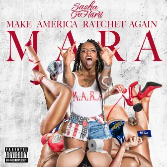 Make America Ratchet Again by Sasha Go Hard