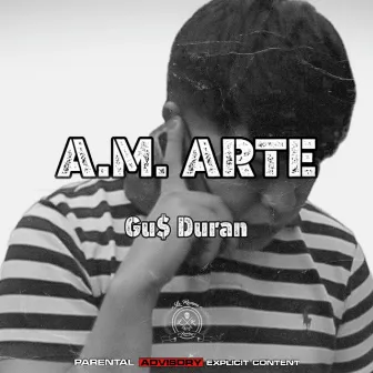 A.M Arte by Gu$ Duran