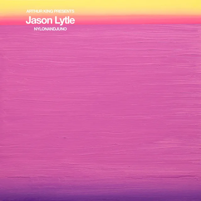 Arthur King Presents Jason Lytle: NYLONANDJUNO