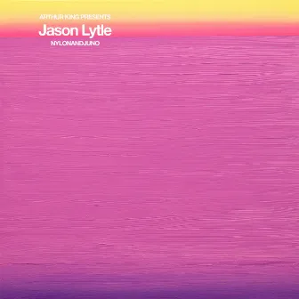 Arthur King Presents Jason Lytle: NYLONANDJUNO by Jason Lytle