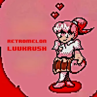 LUVKRUSH! by Retromelon