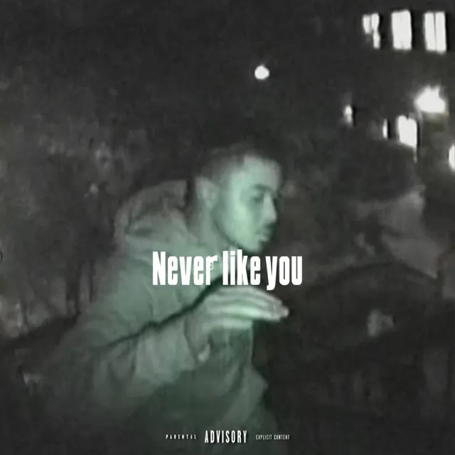 Never like you