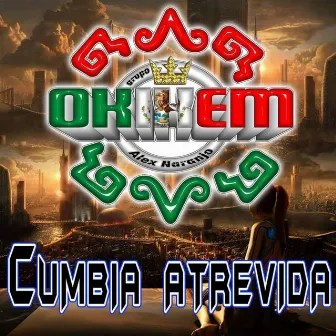 Cumbia Atrevida (Instrumental) by Grupo Okixem